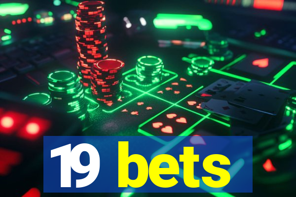 19 bets